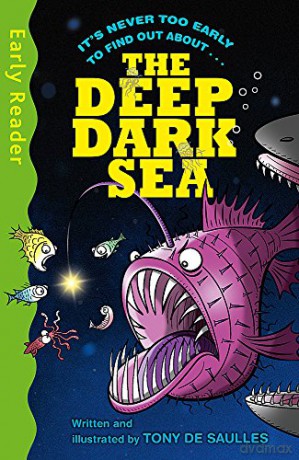 The Deep Dark Sea (Early Reader Non Fiction) - Tony De Saulles [KSIĄŻKA]