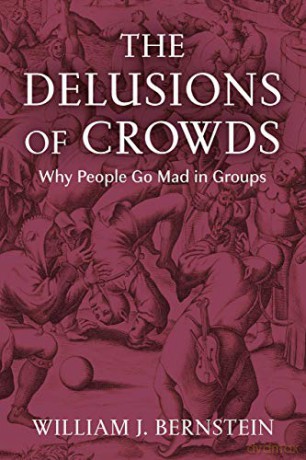 The Delusions of Crowds - William L Bernstein [KSIĄŻKA]