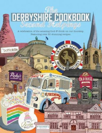 The Derbyshire Cook Book: Second Helpings: A celebration of the amazing food and drink on your doorstep: 32 (Get Stuck In) - Katie Fisher [KSIĄŻKA]