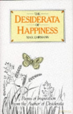 The Desiderata of Happiness - Max Ehrmann [KSIĄŻKA]