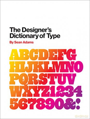 The Designer's Dictionary of Type - Sean Adams [KSIĄŻKA]