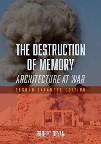 The Destruction of Memory: Architecture at War - Robert Bevan [KSIĄŻKA]