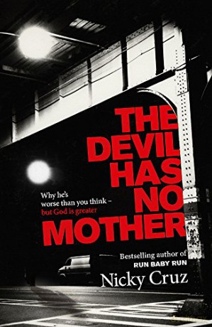 The Devil Has No Mother: Why he's Worse than You Think - but God is Greater - Nicky Cruz [KSIĄŻKA]