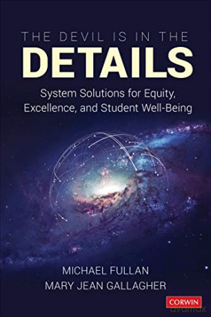 The Devil Is in the Details: System Solutions for Equity, Excellence, and Student Well-Being - Michael Fullan [KSIĄŻKA]