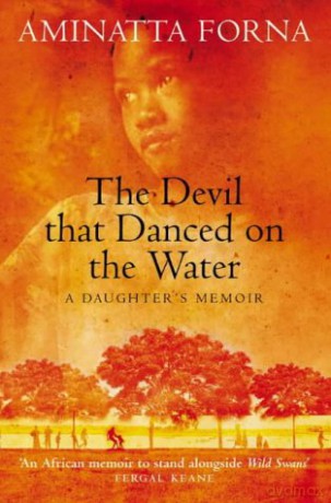 The Devil That Danced on the Water: A Daughter's Memoir - Aminatta Forna [KSIĄŻKA]