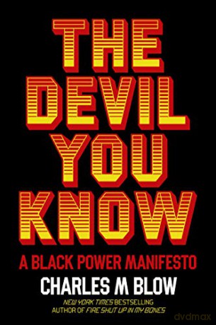 The Devil You Know: A Black Power Manifesto - Charles M Blow [KSIĄŻKA]