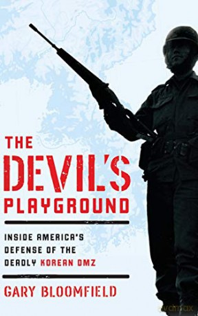 The Devil's Playground: Inside America's Defense of the Deadly Korean DMZ - Gary L. Bloomfield [KSIĄŻKA]