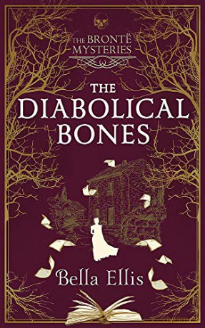 The Diabolical Bones: A gripping gothic mystery set in Victorian Yorkshire (The Brontë Mysteries) - Bella Ellis [KSIĄŻKA]