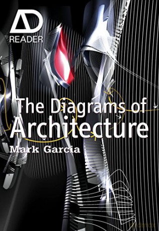 The Diagrams of Architecture: AD Reader: 1 - Mark Garcia [KSIĄŻKA]