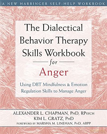 The Dialectical Behavior Therapy Skills Workbook for Anger: Using DBT Mindfulness and Emotion Regulation Skills to Manage Anger (New Harbinger Self-help Workbooks) - Alexander L. Chapman PhD RPsych [KSIĄŻKA]