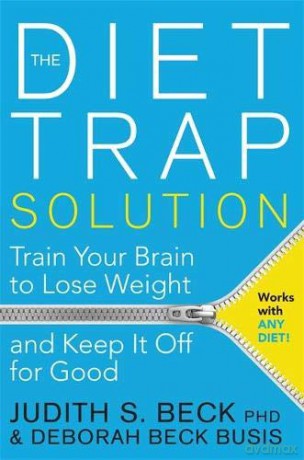 The Diet Trap Solution: Train Your Brain to Lose Weight and Keep It Off for Good - Judith S. Beck PhD [KSIĄŻKA]