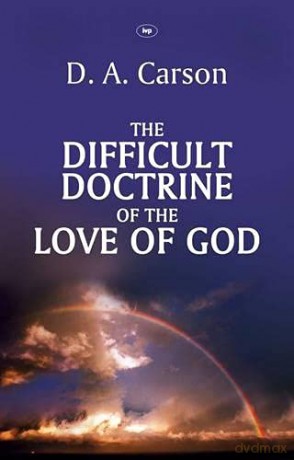 The Difficult Doctrine of the Love of God - Don A Carson [KSIĄŻKA]