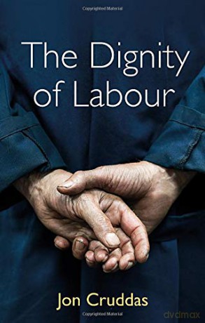 The Dignity of Labour - Jon Cruddas [KSIĄŻKA]