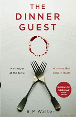 The Dinner Guest: An absolutely gripping Sunday Times bestselling thriller with a breathtaking twist - B. P. Walter [KSIĄŻKA]
