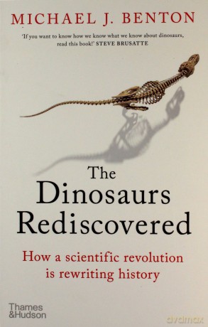 The Dinosaurs Rediscovered: How a Scientific Revolution is Rewriting History - Professor Michael J. Benton [KSIĄŻKA]