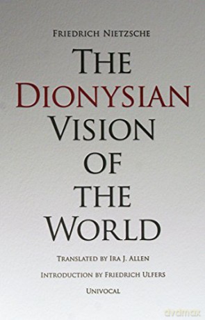 The Dionysian Vision of the World (Univocal) - Friedrich Wilhelm Nietzsche [KSIĄŻKA]