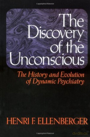 The Discovery Of The Unconscious: The History And Evolution Of Dynamic Psychiatry - Henri Ellenberger [KSIĄŻKA]