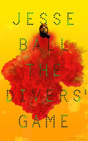 The Divers' Game: Jesse Ball - Jesse Ball [KSIĄŻKA]