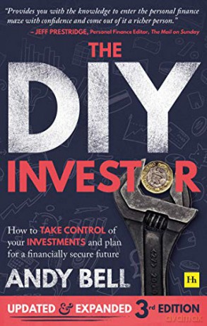 The DIY Investor 3rd edition: How to get started in investing and plan for a financially secure future: How to take control of your investments and plan for a financially secure future - Andy Bell [KSIĄŻKA]
