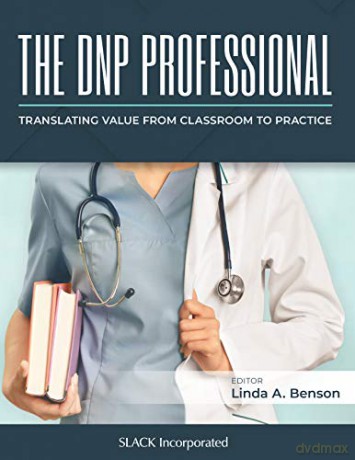 The DNP Professional: Translating Value from Classroom to Practice - Linda Benson [KSIĄŻKA]
