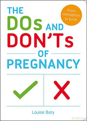 The Dos and Don'ts of Pregnancy: From Conception to Birth - Louise Baty [KSIĄŻKA]