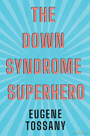 The Down Syndrome Superhero - Eugene Tossany [KSIĄŻKA]