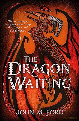 The Dragon Waiting (Fantasy Masterworks) - John M. Ford [KSIĄŻKA]