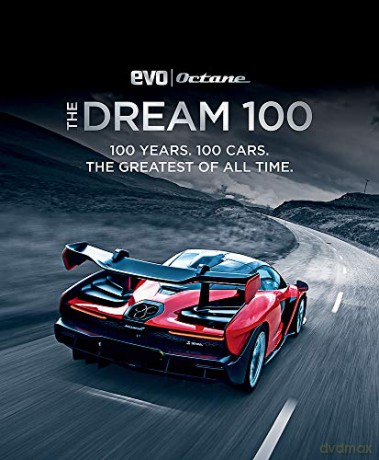 The Dream 100 from evo and Octane: 100 years. 100 cars. The greatest of all time. - evo Magazine [KSIĄŻKA]
