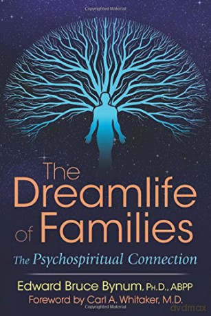 The Dreamlife of Families: The Psychospiritual Connection - Edward Bruce Bynum Ph.D. ABPP [KSIĄŻKA]