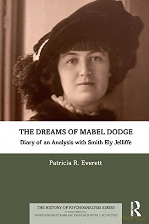 The Dreams of Mabel Dodge: Diary of an Analysis with Smith Ely Jelliffe (The History of Psychoanalysis Series) - Patricia Everett [KSIĄŻKA]