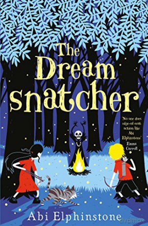 The Dreamsnatcher (Volume 1) (Dreamsnatcher 1) - Abi Elphinstone [KSIĄŻKA]