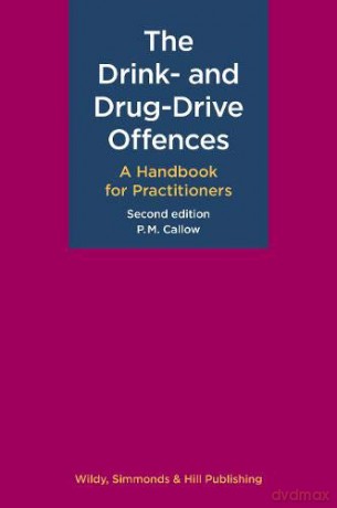 The Drink- and Drug-Drive Offences: A Handbook for Practitioners - P. M. Callow [KSIĄŻKA]