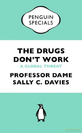 The Drugs Don't Work: A Global Threat (Penguin Specials) - Professor Dame Sally Davies [KSIĄŻKA]