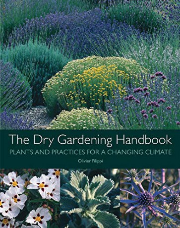 The Dry Gardening Handbook: Plants and Practices for a Changing Climate - Olivier Filippi [KSIĄŻKA]