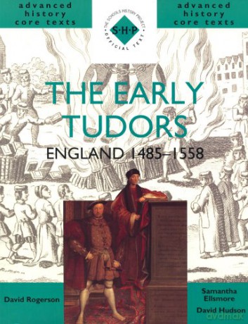 The Early Tudors: England 1485-1558 (SHP Advanced History Core Texts) - David Hudson [KSIĄŻKA]