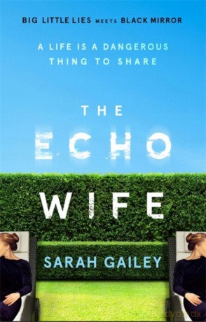 The Echo Wife: A dark, fast-paced unsettling domestic thriller - Sarah Gailey [KSIĄŻKA]