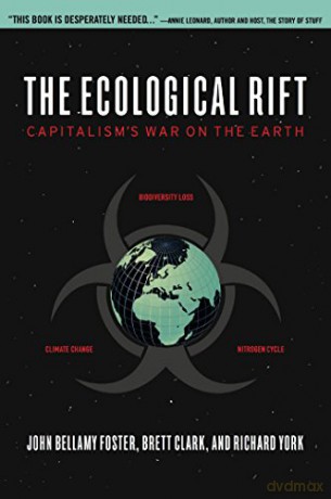 The Ecological Rift: Capitalism's War on the Earth - John Bellamy Foster [KSIĄŻKA]
