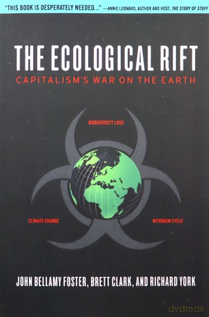 The Ecological Rift: Capitalism's War on the Earth - John Bellamy Foster [KSIĄŻKA]