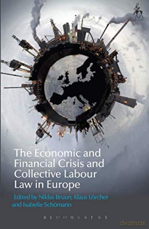 The Economic and Financial Crisis and Collective Labour Law in Europe - Niklas Bruun [KSIĄŻKA]