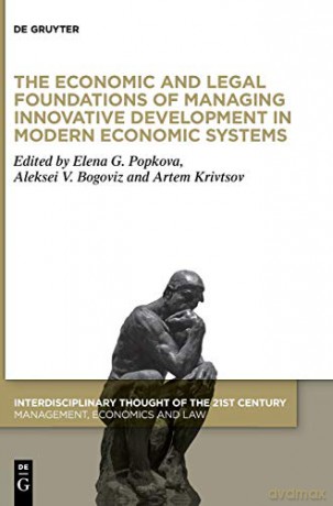 The Economic and Legal Foundations of Managing Innovative Development in Modern Economic Systems: 2 (Interdisciplinary Thought of the 21st Century, 2) - Elena G. Popkova [KSIĄŻKA]