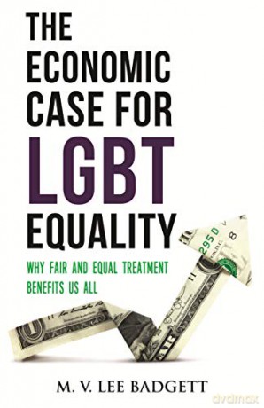 The Economic Case for LGBT Equality: Why Fair and Equal Treatment Benefits Us All - M.V. Lee Badgett [KSIĄŻKA]