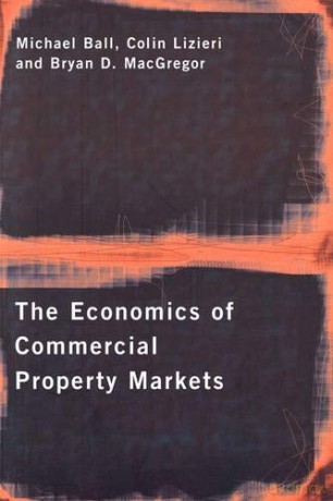 The Economics of Commercial Property Markets - Michael Ball [KSIĄŻKA]
