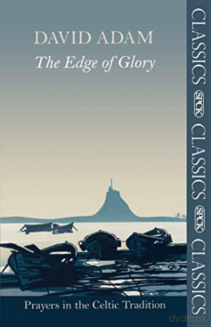 The Edge of Glory: Prayers in the Celtic Tradition (SPCK Classics) - David Adam [KSIĄŻKA]