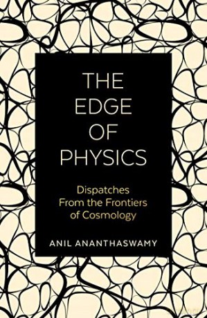 The Edge of Physics: Dispatches from the Frontiers of Cosmology - Anil Ananthaswamy [KSIĄŻKA]