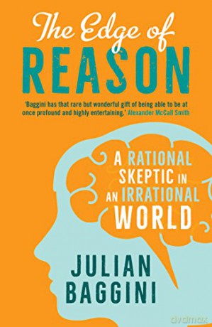 The Edge of Reason: A Rational Skeptic in an Irrational World - Julian Baggini [KSIĄŻKA]
