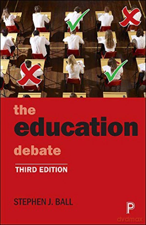 The Education Debate (Policy and Politics in the Twenty-First Century) - Stephen J. Ball [KSIĄŻKA]