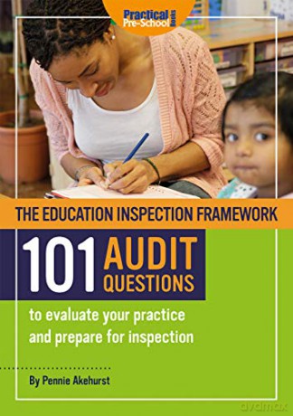 The Education Inspection Framework 101 AUDIT QUESTIONS to evaluate your practice and prepare for inspection - Pennie Akehurst [KSIĄŻKA]