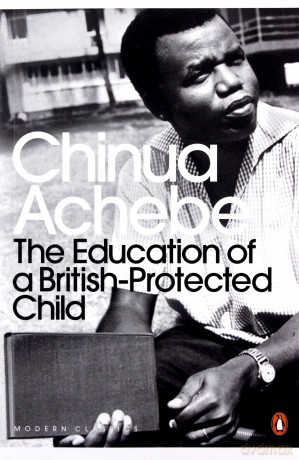 The Education of a British-Protected Child (Penguin Modern Classics) - Chinua Achebe [KSIĄŻKA]