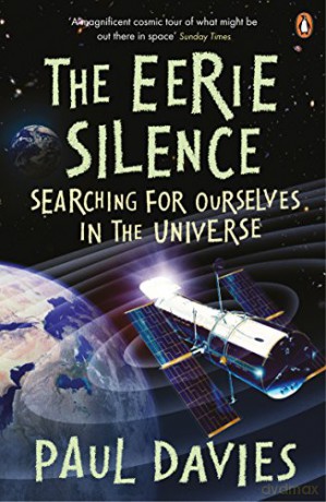 The Eerie Silence: Searching for Ourselves in the Universe - Paul Davies [KSIĄŻKA]