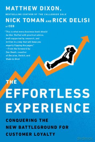 The Effortless Experience: Conquering the New Battleground for Customer Loyalty - Matthew Dixon [KSIĄŻKA]